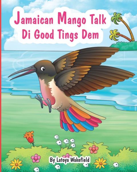 Cover for Latoya Wakefield · Jamaican Mango Talk Di Good Tings Dem (Paperback Book) (2020)