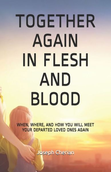 Cover for Joseph Cherian · Together Again in Flesh and Blood (Paperback Book) (2020)