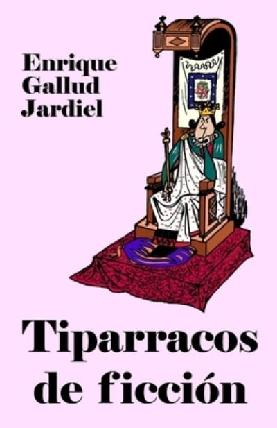 Cover for Enrique Gallud Jardiel · Tiparracos de ficcion (Pocketbok) (2020)