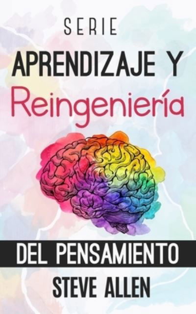 Cover for Steve Allen · Serie Aprendizaje y reingenieria del pensamiento: Serie de 4 libros en 1: Aprende como Einstein, Memoriza como Sherlock Holmes, Domina tu mente y Las 59 falacias logicas mas poderosas - Aprendizaje Y Reingenieria del Pensamiento (Paperback Bog) (2020)