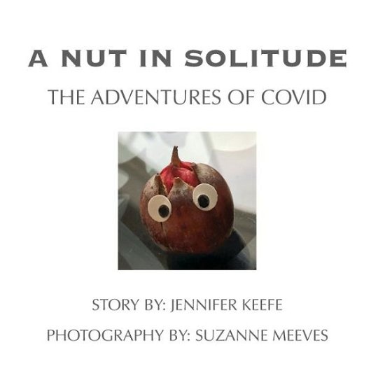 Jennifer Keefe · A Nut In Solitude (Pocketbok) (2021)