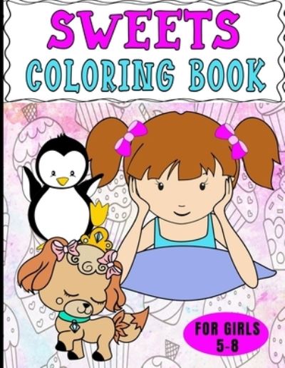 Cover for Aunt Mels Booknook · Sweets Coloring Book For Girls 5-8 (Paperback Book) (2021)