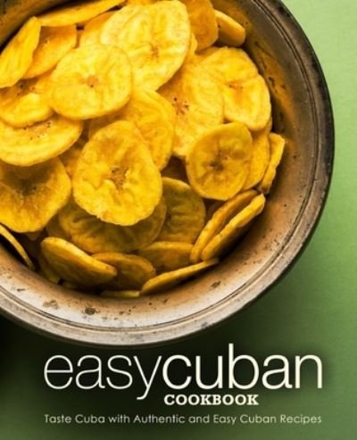 Cover for Booksumo Press · Easy Cuban Cookbook: Taste Cuba with Authentic and Easy Cuban Recipes (Paperback Bog) (2021)