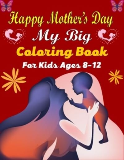 Cover for Ensumongr Publications · HAPPY MOTHER'S DAY My Big Coloring Book For Kids Ages 8-12 (Paperback Book) (2021)