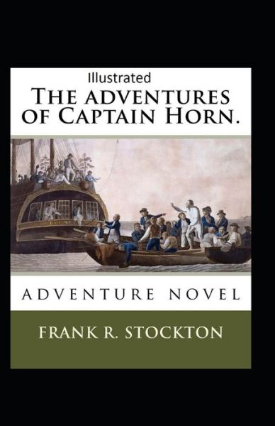 Cover for Frank R Stockton · The Adventures of Captain Horn Illustrated (Pocketbok) (2021)