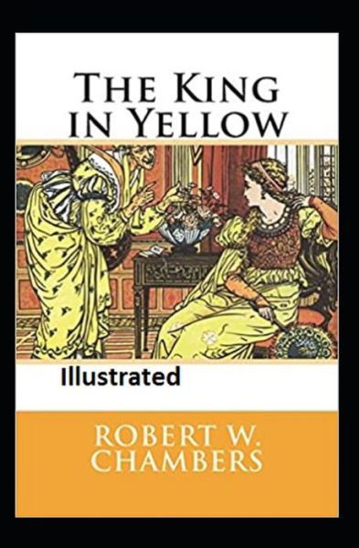 The King in Yellow Illustrated - Robert W Chambers - Books - Independently Published - 9798743273225 - April 23, 2021