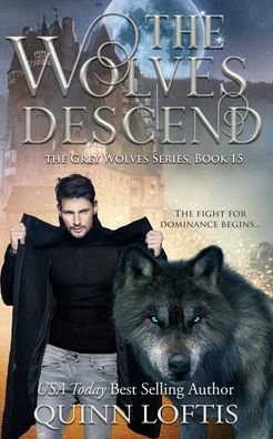 The Wolves Descend: Book 15 of the Grey Wolves Series - Grey Wolves - Quinn Loftis - Boeken - Independently Published - 9798791384225 - 6 januari 2022