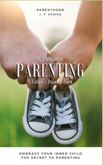 Cover for Amazon Digital Services LLC - Kdp · A Prologue To Parenting (Paperback Book) (2022)