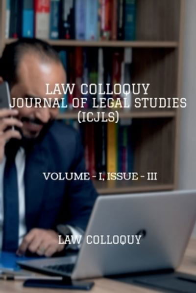 Law Colloquy Journal of Legal Studies, Volume - I, Issue - III - Law Colloquy - Bücher - Notion Press - 9798886297225 - 14. März 2022
