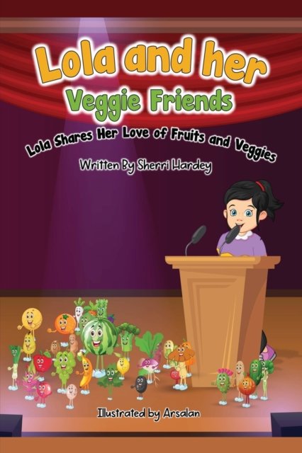 Cover for Sherri Hardey · Lola and her Veggies friends: Lola shares her love of Fruits and Veggies (Paperback Book) (2022)