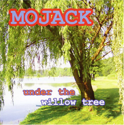 Cover for Mojack · Under the Willow Tree (CD) (2007)