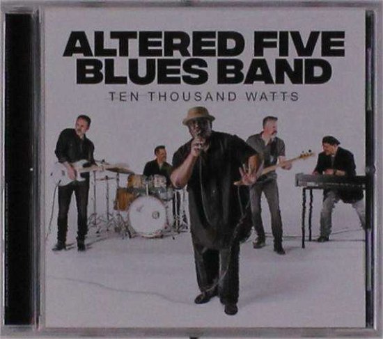 Cover for Altered Five Blues Band · Ten Thousand Watts (CD) (2019)