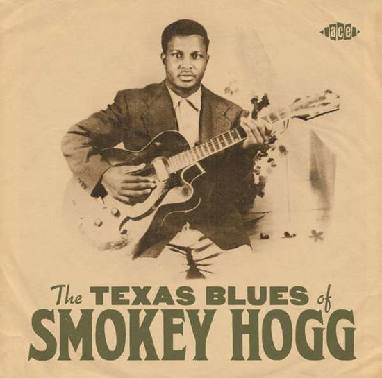 The Texas Blues Of Smokey Hogg - Smokey Hogg - Musiikki - ACE - 0029667101226 - perjantai 29. tammikuuta 2021