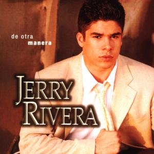 De Otra Manera by Rivera, Jerry - Jerry Rivera - Music - Sony Music - 0037628286226 - December 15, 1998