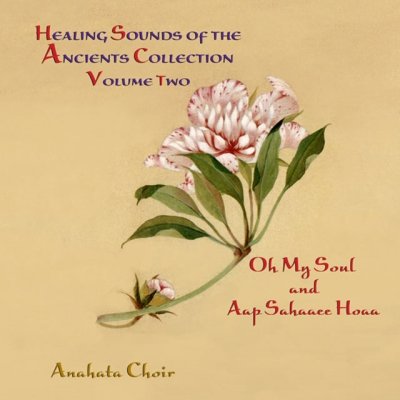 Healing Sounds of the Ancients 2 - Anahata Choir - Muziek - CDB - 0039848022226 - 5 januari 2006