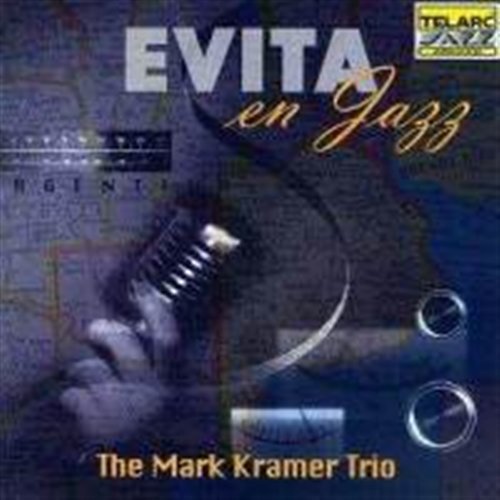 Evita en Jazz - Mark Kramer Trio - Musik - TELARC - 0089408342226 - 13. maj 1999