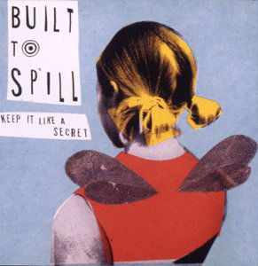 Cover for Built to Spill · Keep It Like a Secret (CD) (1999)
