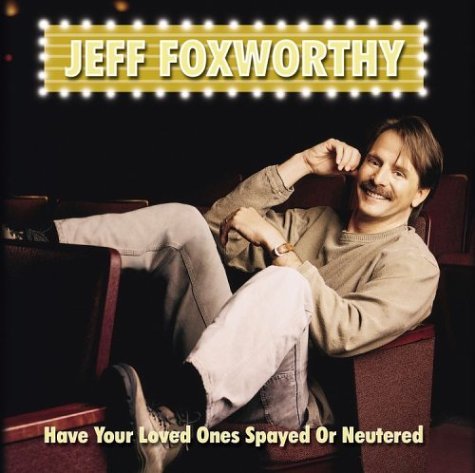 Cover for Jeff Foxworthy · Have Your Loved Ones Spay (CD) (2004)