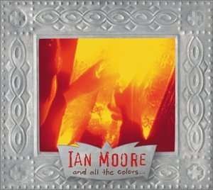Cover for Ian Moore · &amp; All Colors (CD) (2000)
