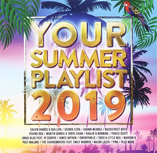 Your Summer Playlist 2019 / Various - Your Summer Playlist 2019 / Various - Música - SONY MUSIC - 0190759197226 - 25 de janeiro de 2019