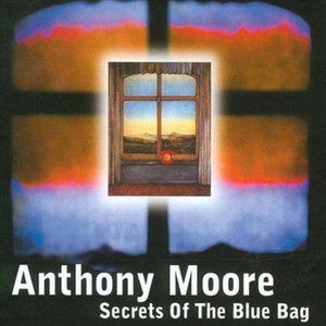 Cover for Anthony Moore · Secrets Of The Blue Bag (CD) (2008)