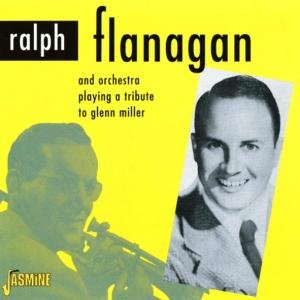 Tribute To Glenn Miller - Flanagan, Ralph & His Orchestra - Musik - JASMINE - 0604988258226 - 1 juni 2001
