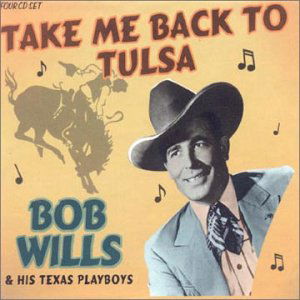 Take Me Back to Tulsa - Bob Wills & His Texas Playboys - Muziek - COUNTRY - 0604988993226 - 25 februari 2019