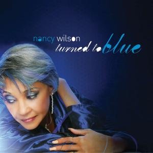 Turned to Blue - Nancy Wilson - Musik - JAZZ - 0612262102226 - 15 augusti 2006