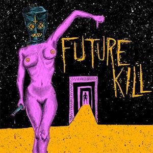 Cover for Future Kill · Mind Tasters Floor Wasters (LP) (2021)