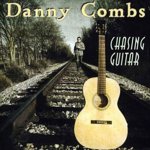 Cover for Danny Combs · Chasing Guitar (CD) (2012)