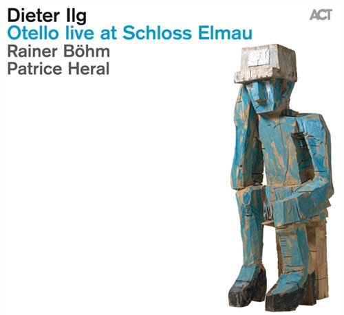 Cover for Dieter Ilg · Otello Live At Schloss El (CD) (2011)