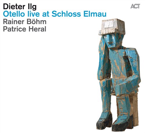 Cover for Dieter Ilg · Otello Live At Schloss El (CD) (2011)