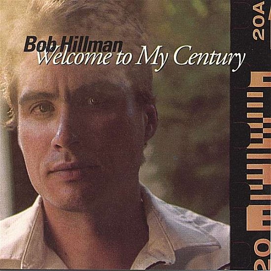 Cover for Bob Hillman · Welcome to My Century (CD) (2001)