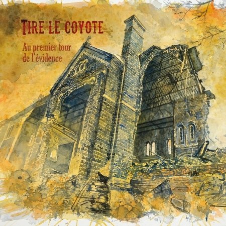 Cover for Tire Le Coyote · Au Premier Tour De L'evidence (CD) (2022)