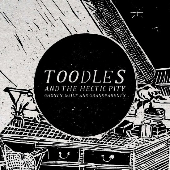 Toodles & The Hectic Pity · Ghosts. Guilt & Grandparents (LP) (2022)