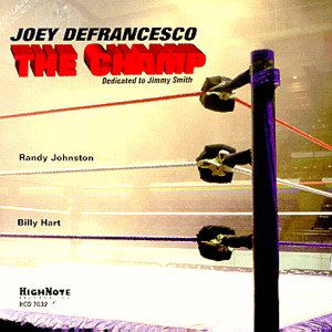 The Champ - Joey Defrancesco - Musiikki - HIGH NOTE - 0632375703226 - maanantai 15. toukokuuta 2006