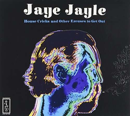 Cover for Jaye Jayle · House Cricks and Other Excuses to Get out (CD) (2017)