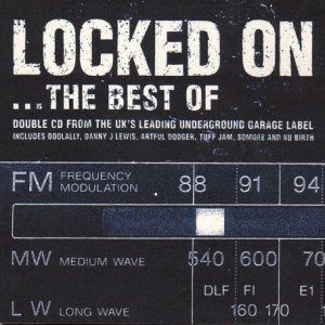 LOCKED ON...THE BEST OF-Doolally,Danny J Lewis,Artful Dodger,Tuff Jam, - Various Artists - Music -  - 0634904013226 - 