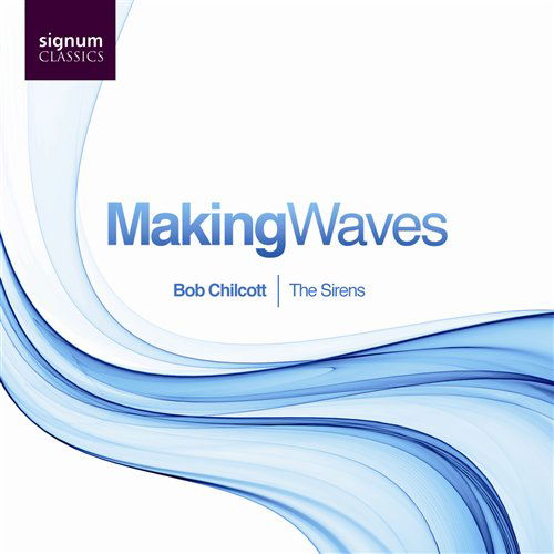 Making Waves - Chilcott / Farrington / Hawkins - Musik - SIG - 0635212014226 - 27. januar 2009