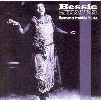 Woman's Trouble Blues - - Smith Bessie - Musiikki -  - 0636551424226 - 