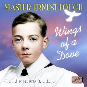 Cover for Master Ernest Lough · LOUGH, Ernest: Wings of a Dove (CD) (2005)