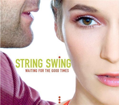 Waiting for the Good Times - String Swing - Musik - CADIZ - STUNT - 0663993082226 - 15. März 2019