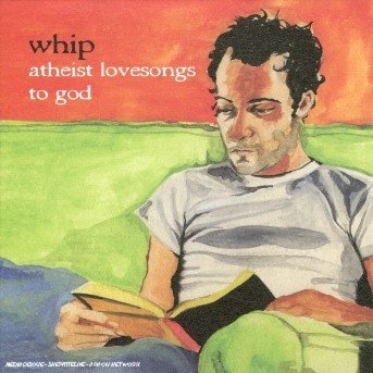 Cover for Whip · Atheist Lovesongs To God (CD) (2010)