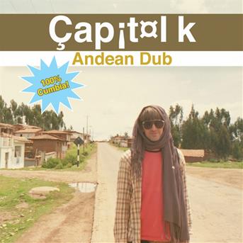 Andean Dub - Capitol K - Muzyka - Hoanzl - 0666017248226 - 2 kwietnia 2012