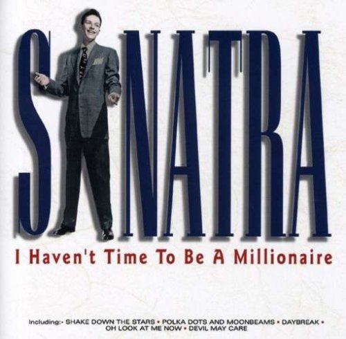 Cover for Frank Sinatra · I Havent Time To Be A Millionaire (CD)