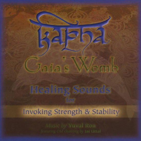 Cover for Yuval Ron &amp; Jai Uttal · Kapha: Gaias Womb (Healing Sounds For Invoking Strength &amp; Stability) (CD) (2021)