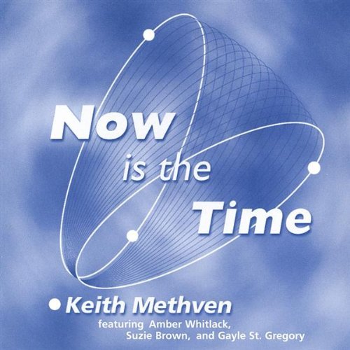 Now is the Time - Keith Methven - Música - GlidingHawk Records - 0685862111226 - 29 de janeiro de 2002