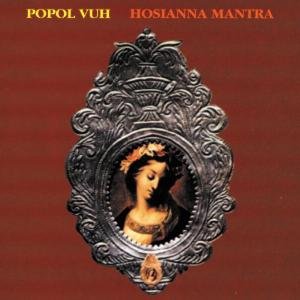 Popol Vuh-hosianna Mantra - Popol Vuh - Musik - NEW AGE - 0693723701226 - 25 oktober 2005
