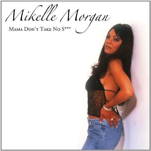 Cover for Mikelle Morgan · Mama Don't Take No S*** (CD) (2012)