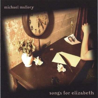 Cover for Michael Mallory · Songs for Elizabeth (CD) (2006)